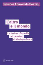 L' altro e il mondo. La texture charnelle nel pensiero di Merleau-Ponty