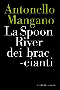 Libro La Spoon River dei braccianti Antonello Mangano