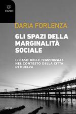 Gli spazi della marginalità sociale. Il caso delle temporeras nel contesto della città di Huelva