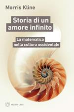 Storia di un amore infinito. La matematica nella cultura occidentale