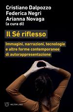 Il sé riflesso. Immagini, narrazioni, tecnologie e altre forme contemporanee di autorappresentazione