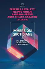 Immersioni quotidiane. Vita ordinaria, cultura visuale e nuovi media