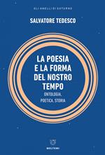 La poesia e la forma del nostro tempo. Ontologia, poetica, storia