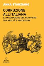 Corruzione all'italiana. La misurazione del fenomeno tra realtà e percezione