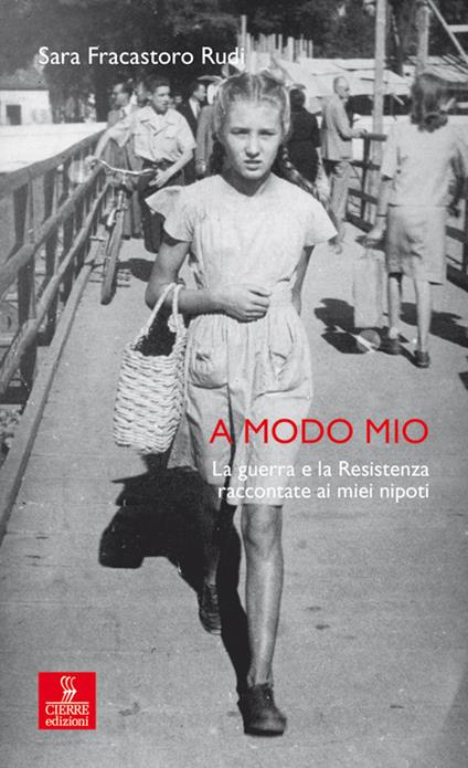 A modo mio. La guerra e la Resistenza raccontate ai miei nipoti - Sara Fracastoro Rudi - copertina