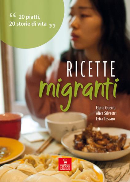 Ricette migranti. 20 piatti, 20 storie di vita - Elena Guerra,Alice Silvestri,Erica Tessaro - copertina