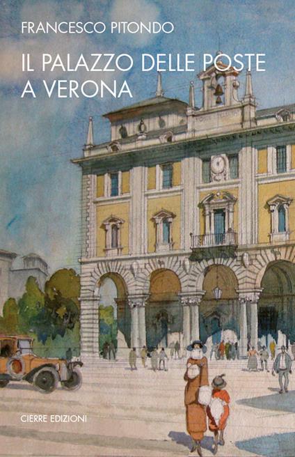 Il palazzo delle Poste a Verona - Francesco Pitondo - copertina