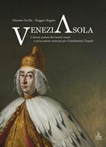 VeneziAsola. I ritratti asolani dei rettori veneti e un’occasione mancata per Giambattista Tiepolo. Ediz. a colori