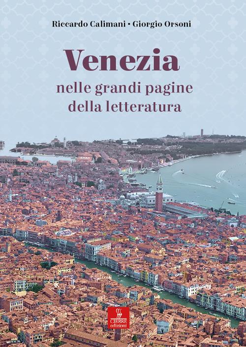 Venezia nelle grandi pagine della letteratura - Riccardo Calimani,Giorgio Orsoni - copertina