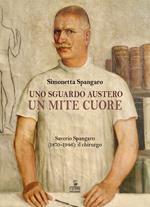 Uno sguardo austero, un mite cuore. Saverio Spangaro (1870-1946): il chirurgo