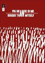 Più grande di me. Voci eroiche dalla ex Jugoslavia-Bigger than myself. Heroic voices from Ex-Yugoslavia. Ediz. bilingue