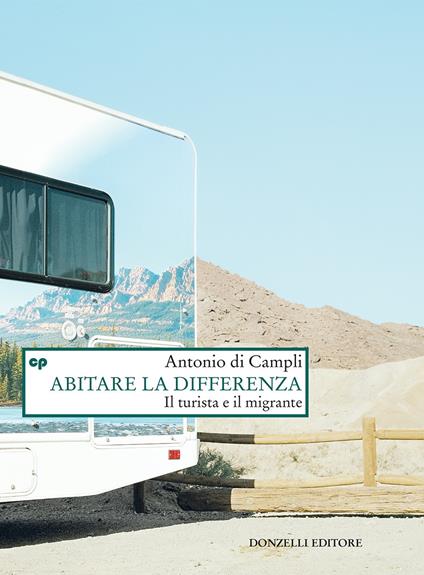 Abitare la differenza. Il turista e il migrante - Antonio Di Campli - ebook