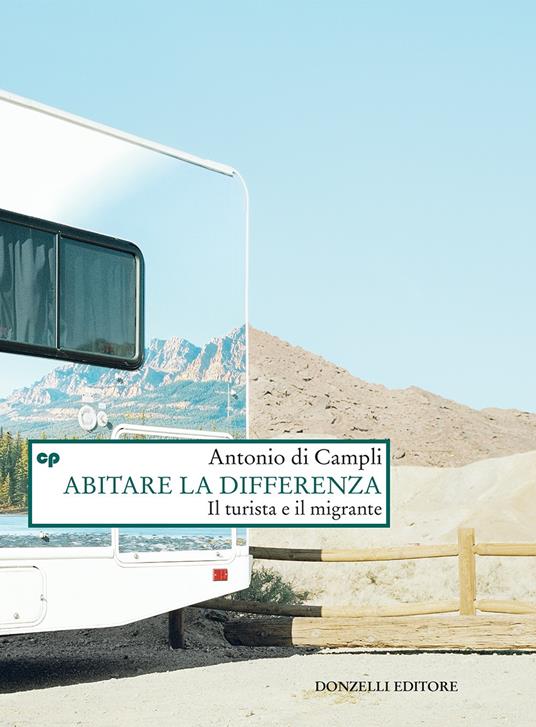 Abitare la differenza. Il turista e il migrante - Antonio Di Campli - ebook