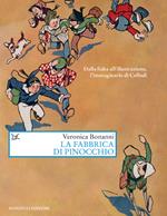 La fabbrica di Pinocchio. Dalla fiaba all'illustrazione, l'immaginario di Collodi