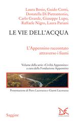 Le vie dell'acqua. L'Appenino raccontato attraverso i fiumi. Civiltà Appenino