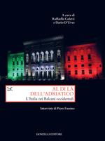 Al di là dell'Adriatico. L'Italia nei Balcani occidentali. Interviste di Piero Fassino