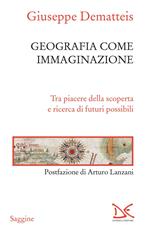 Geografia come immaginazione. Tra piacere della scoperta e ricerca di futuri possibili