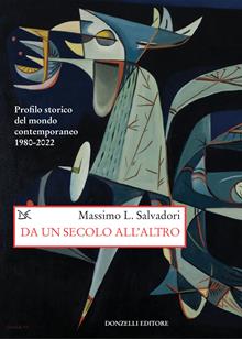 Da un secolo all'altro. Profilo storico del mondo contemporaneo 1980-2022