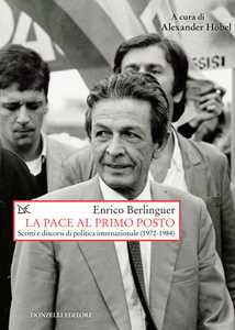 Libro La pace al primo posto. Scritti e discorsi di politica internazionale (1972-1984) Enrico Berlinguer