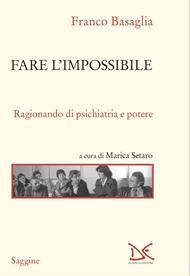 Fare l'impossibile. Ragionando di psichiatria e potere