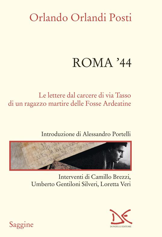 Roma '44. Lettere dal carcere di via Tasso di un ragazzo martire delle Fosse Ardeatine - Orlando Orlandi Posti - copertina