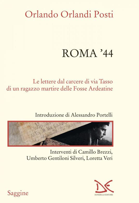 Roma '44. Lettere dal carcere di via Tasso di un ragazzo martire delle Fosse Ardeatine - Orlando Orlandi Posti - ebook