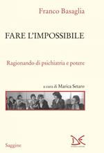 Fare l'impossibile. Ragionando di psichiatria e potere