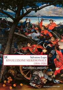 Libro Rivoluzione meridionale (1816-1926). Narrazioni e memorie Salvatore Lupo