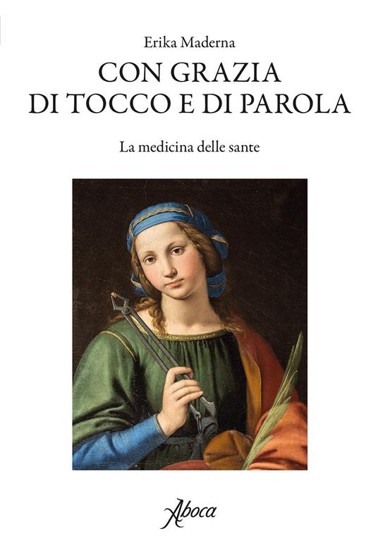 Con grazia di tocco e di parola. La medicina delle sante - Erika Maderna - ebook