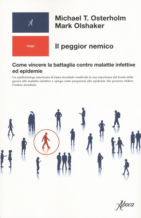 Il peggior nemico. Come vincere la battaglia contro malattie infettive ed epidemie - Michael T. Osterholm,Mark Olshaker - copertina