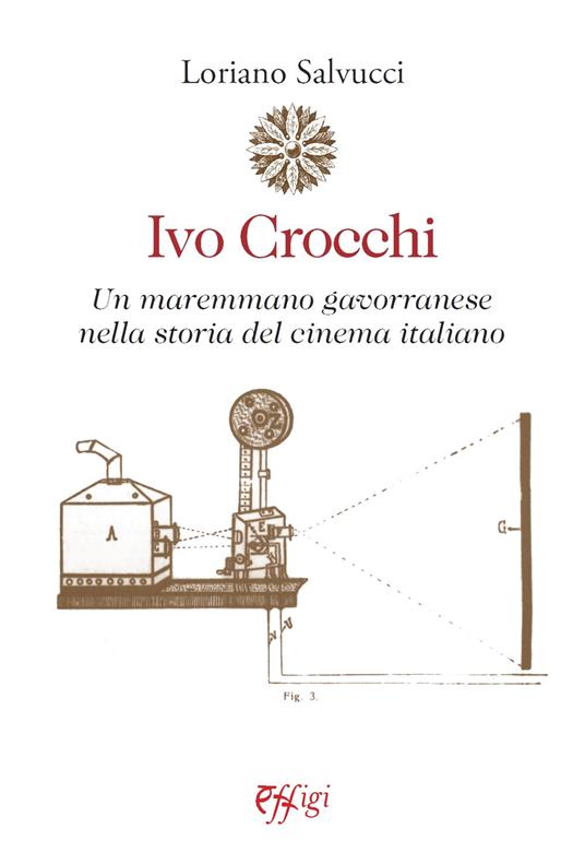 Ivo Crocchi. Un maremmano gavorranese nella storia del cinema italiano - Loriano Salvucci - copertina