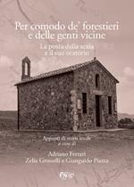 Per comodo de' forestieri e delle genti vicine. La Posta della Scala e il suo oratorio. Appunti di storia locale