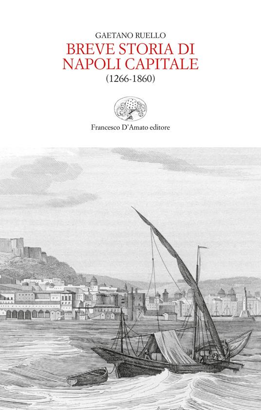 Breve storia di Napoli capitale (1266-1860) - Gaetano Ruello - copertina