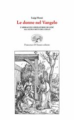 Le donne nel Vangelo. L'abbraccio liberatorio di Gesù all'altra metà del cielo