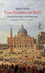 Verso il Giubileo del 2025. Il mondo ha sempre venticinque anni