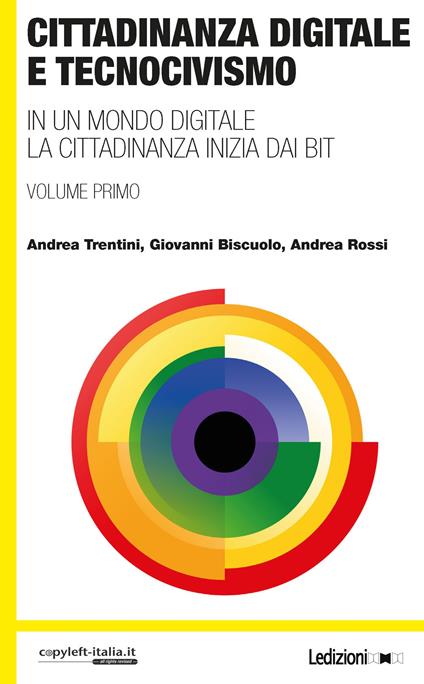 Cittadinanza digitale e tecnocivismo. In un mondo digitale la cittadinanza inizia dai bit - Andrea Trentini,Giovanni Biscuolo,Andrea Rossi - copertina