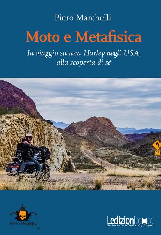 Moto e metafisica. In viaggio su una Harley negli USA, alla scoperta di sé - Piero Marchelli - copertina