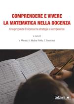 Comprendere e vivere la matematica nella docenza. Una proposta di ricerca tra strategie e competenze