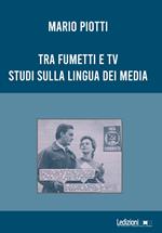 Tra fumetti e tv. Studi sulla lingua dei media