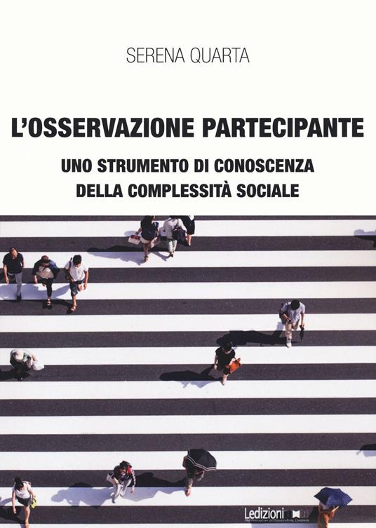 L'osservazione partecipante. Uno strumento di conoscenza della complessità sociale - Serena Quarta - copertina