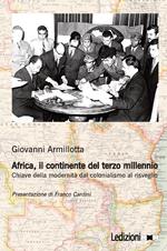 Africa, il continente del terzo millennio. Chiave della modernità dal colonialismo al risveglio