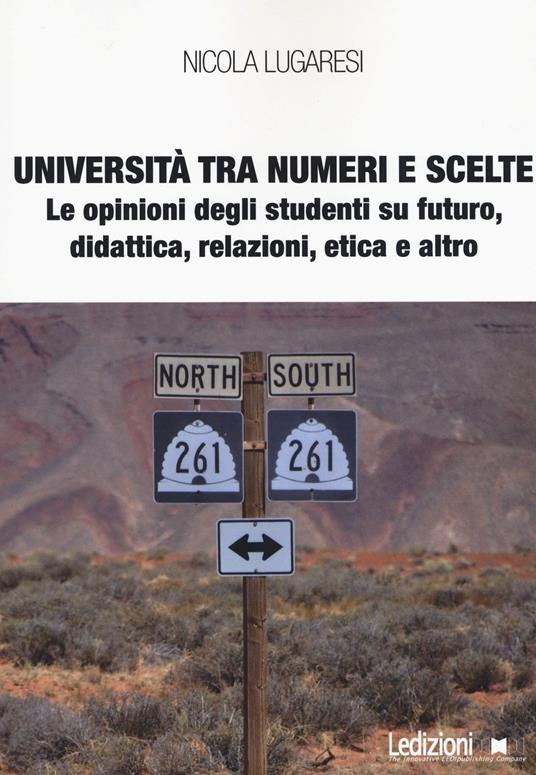 Università tra numeri e scelte. Le opinioni degli studenti su futuro, didattica, relazioni, etica e altro - Nicola Lugaresi - copertina