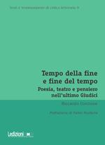 Tempo della fine e fine del tempo. Poesia, teatro e pensiero nell’ultimo Giudici