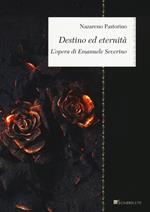 Destino ed eternità. L'opera di Emanuele Severino