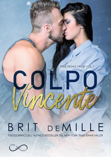 Colpo vincente. Vegas crush. Vol. 1 - Brit DeMille,Raine Miller,Eleonora Motta - ebook