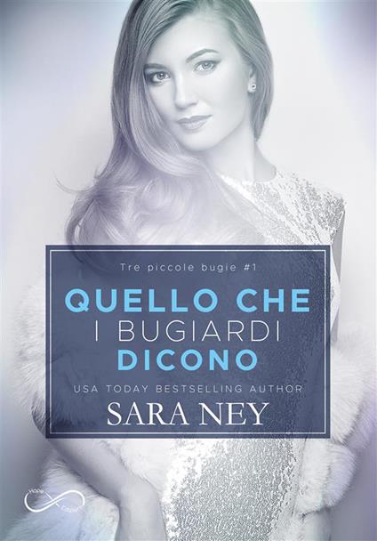 Quello che i bugiardi dicono. Tre piccole bugie. Vol. 1 - Sara Ney,Sofia Bertino - ebook