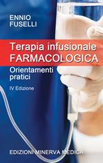 Terapia infusionale farmacologica. Orientamenti pratici