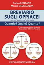 Breviario sugli oppiacei con un «tanticchia» di utopia. Quando? Quale? Quanto? Ediz. illustrata