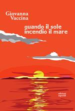 Quando il sole incendiò il mare