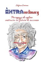 Èxtraordinary. Per ragazzi che vogliono costruire un futuro di successo